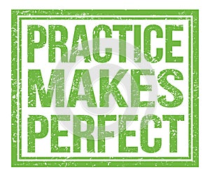 PRACTICE MAKES PERFECT, text on green grungy stamp sign