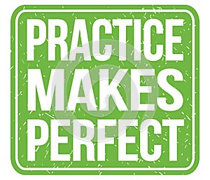 PRACTICE MAKES PERFECT, text written on green stamp sign