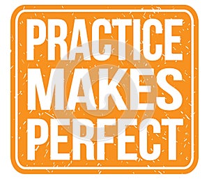 PRACTICE MAKES PERFECT, text written on orange stamp sign