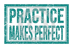 PRACTICE MAKES PERFECT, words on blue rectangle stamp sign