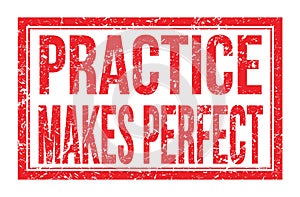 PRACTICE MAKES PERFECT, words on red rectangle stamp sign