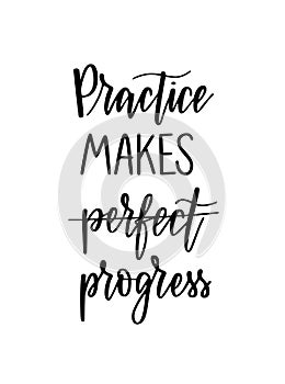 Practice makes progress inspirational hard work pays off lettering