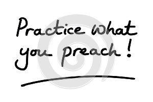 Practice what you preach photo