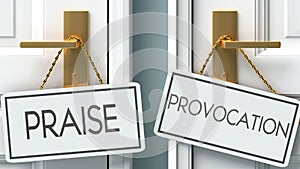 Praise and provocation as a choice - pictured as words Praise, provocation on doors to show that Praise and provocation are photo