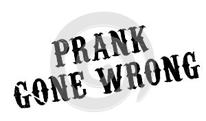 Prank Gone Wrong rubber stamp