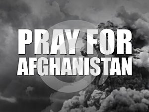 Pray for Afghanistan message. Show of support against war and bloodshed. Prayer for the Afghan people