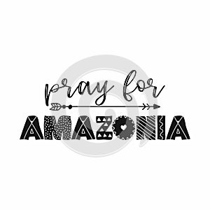 Pray for Amazonia - T shirt design idea with saying.