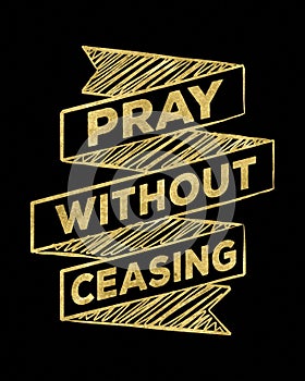 Pray without ceasing