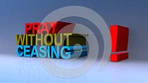 Pray without ceasing on blue