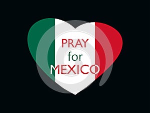 Pray for Mexico. Earthquake. Heart with the flag of Mexico, natural disaster. Vector