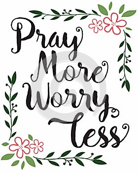 Pray More Worry Less Calligraphy Typography