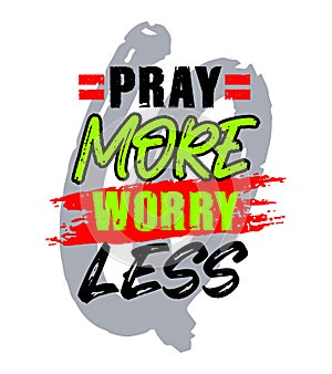 Pray more worry less, motivational quote