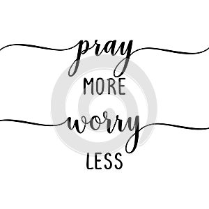 Pray more worry less - slogan.