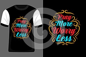 Pray More Worry Less Typography T Shirt Design