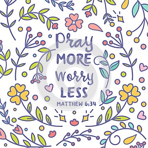 Pray more worry less Vector Typography Bible Scripture cardDesign poster with colorful floral ornamental background photo