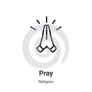 Pray outline vector icon. Thin line black pray icon, flat vector simple element illustration from editable religion concept