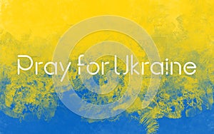 Pray For Ukraine, flag Ukraine. Russia vs Ukraine stop war, Russia and Ukraine fighting