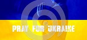 Pray For Ukraine, flag Ukraine. Russia vs Ukraine stop war, Russia and Ukraine fighting