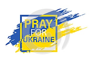 Pray for Ukraine. Ukraine flag praying concept in brush stroke effect. Ukraine banner. Vector illustration EPS 10