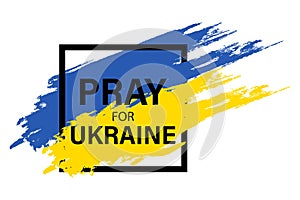 Pray for Ukraine. Ukraine flag praying concept in brush stroke effect. Ukraine banner. Vector illustration EPS 10