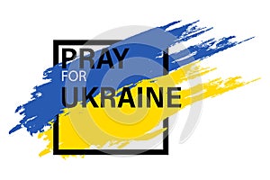 Pray for Ukraine. Ukraine flag praying concept in brush stroke effect. Ukraine banner. Vector illustration EPS 10