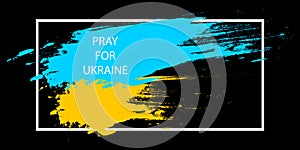 Pray for Ukraine. Ukraine flag praying concept in brush stroke effect. Vector illustration EPS 10