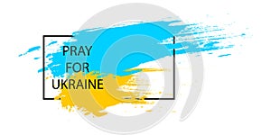 Pray for Ukraine. Ukraine flag praying concept in brush stroke effect. Vector illustration EPS 10