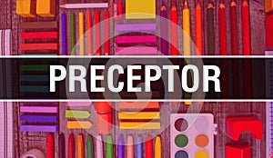 Preceptor text with Back to school wallpaper. preceptor and School Education background concept. School stationery and preceptor