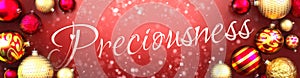 Preciousness and Christmas card, red background with Christmas ornament balls, snow and a fancy and elegant word Preciousness, 3d