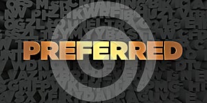 Preferred - Gold text on black background - 3D rendered royalty free stock picture