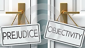 Prejudice and objectivity as a choice - pictured as words Prejudice, objectivity on doors to show that Prejudice and objectivity