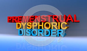 Premenstrual dysphoric disorder on blue photo