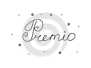 Premio phrase handwritten with a calligraphy brush. Prize in spanish. Modern brush calligraphy. Isolated word black photo