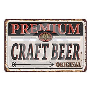 Premium craft beer vintage rusted advertising sign on a white background