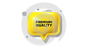 Premium quality tag. High product sign. 3d speech bubble icon. Vector