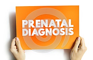 Prenatal Diagnosis - detecting problems with the pregnancy as early as possible, text concept on card