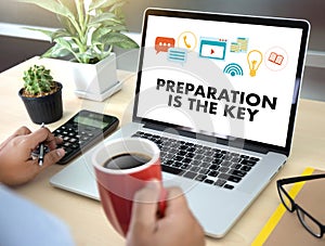 PREPARATION IS THE KEY plan BE PREPARED concept just prepare to