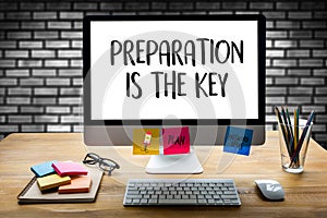 PREPARATION IS THE KEY plan BE PREPARED concept just prepare to