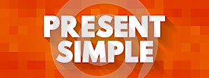 Present Simple - one of the verb forms associated with the present tense in modern english, text concept background