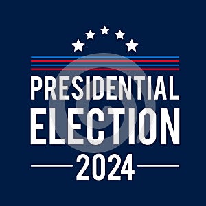 Presidential election 2024 United States of America. USA Patriotic typography poster. Vector template for banner, sign