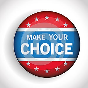 Presidential election usa make your choice vote button vector design