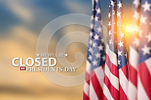 Presidents Day Background Design. We will be Closed on Presidents Day.