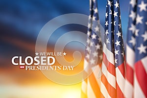 Presidents Day Background Design. We will be Closed on Presidents Day.