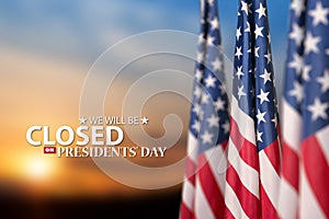 Presidents Day Background Design. We will be Closed on Presidents Day.