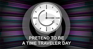 Pretend To Be A Time Traveler Day background.