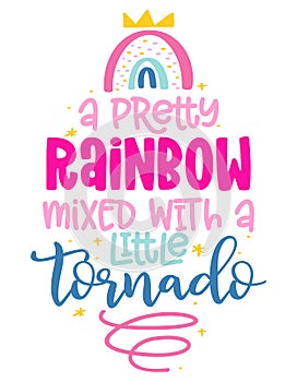 A pretty rainbow mixed with a little tornado - slogan tee print design, Rainbow.