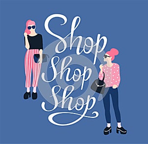 Pretty young women in sunglasses with handwritten lettering `Shop Shop Shop`. Vector illustration poster.