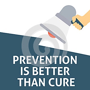 PREVENTION IS BETTER THAN CURE Announcement. Hand Holding Megaphone With Speech Bubble