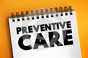 Preventive care - includes screenings, check-ups, and patient counseling to prevent illnesses, disease, or other health problems,
