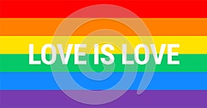 Pride rainbow flag Love is Love slogan typography rainbow background